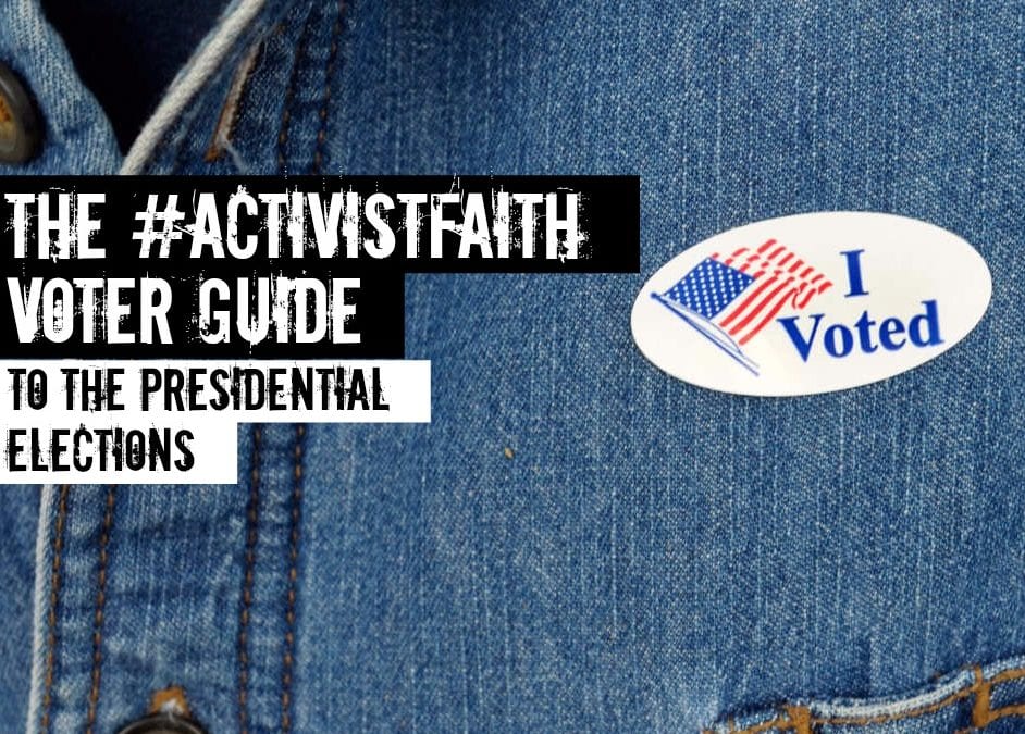 the #activistfaith voter guide to the presidential elections