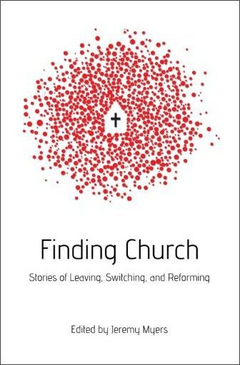 Finding Church: Stories of Leaving, Switching, and Reforming
